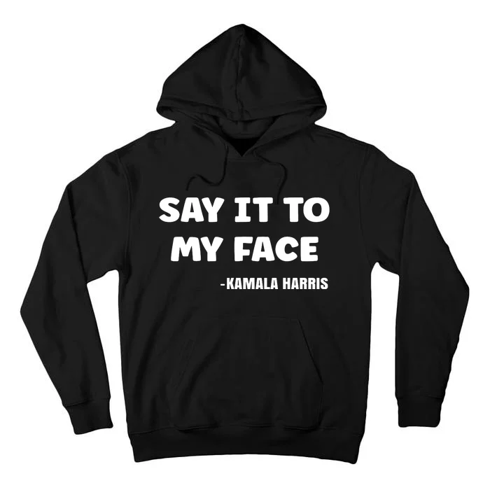 Say It To My Face Tall Hoodie