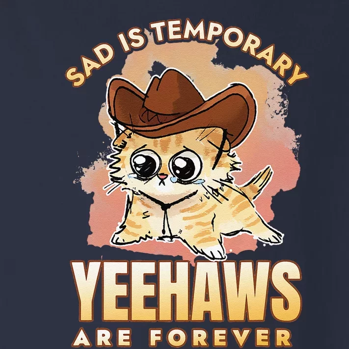 Sad Is Temporary Yeehaws Are Foreverx Toddler Long Sleeve Shirt