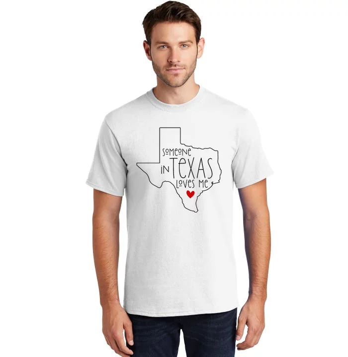 Someone In Texas Loves Me Tall T-Shirt