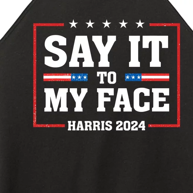 Say It To My Face Kamala Harris 2024 Women’s Perfect Tri Rocker Tank