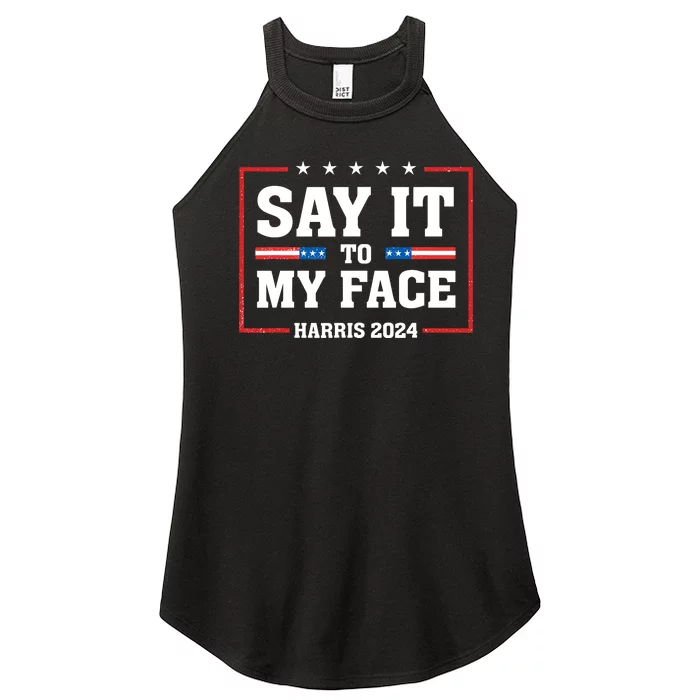 Say It To My Face Kamala Harris 2024 Women’s Perfect Tri Rocker Tank