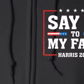 Say It To My Face Kamala Harris 2024 Full Zip Hoodie