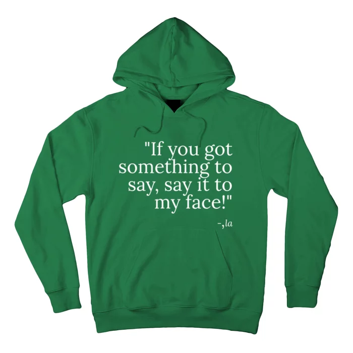 Say It To My Face Hoodie