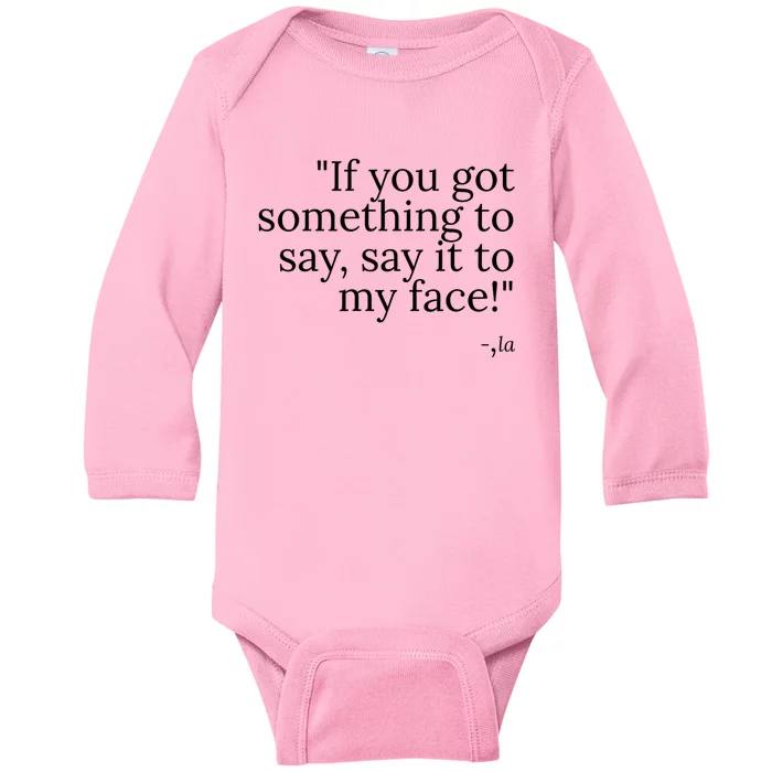 Say It To My Face Baby Long Sleeve Bodysuit