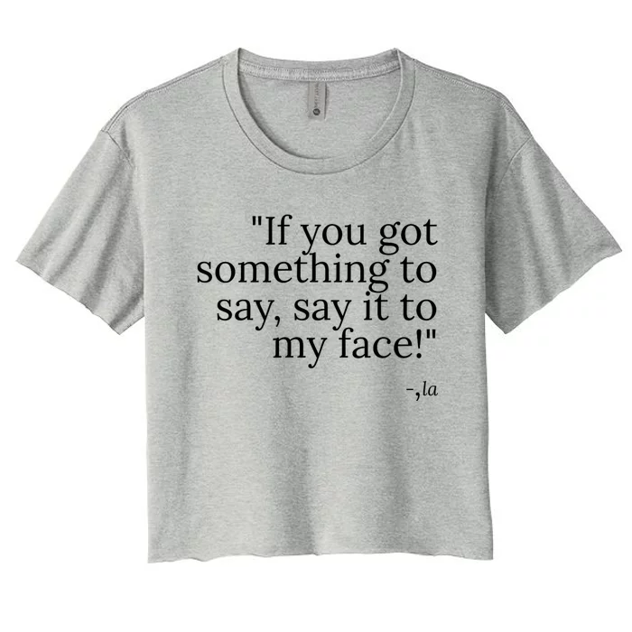 Say It To My Face Women's Crop Top Tee