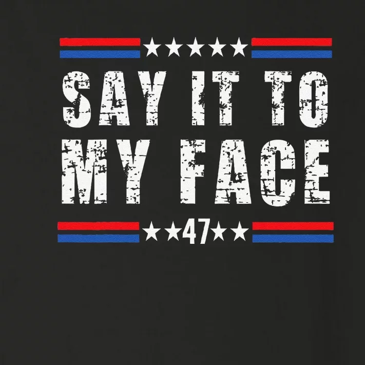 Say It To My Face Harris 47 Toddler Long Sleeve Shirt