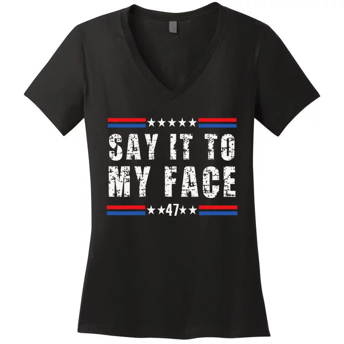 Say It To My Face Harris 47 Women's V-Neck T-Shirt