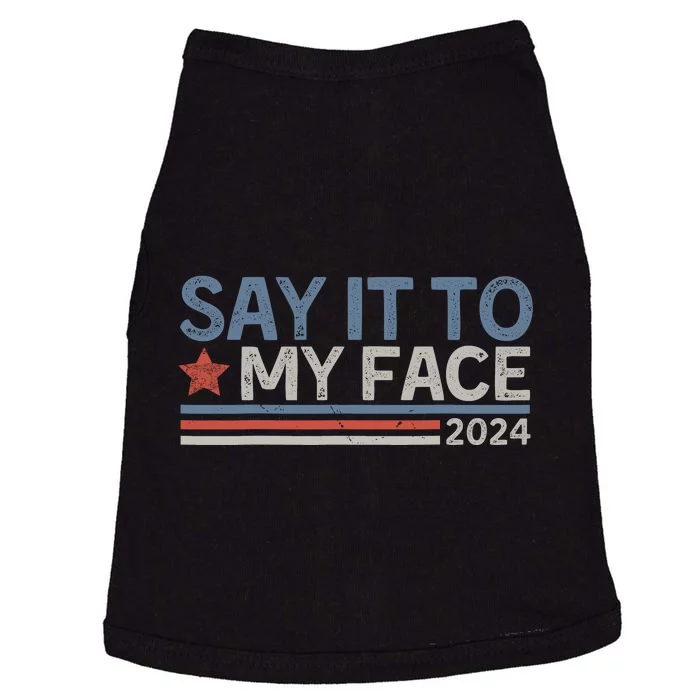 Say It To My Face Kamala Harris 2024 Doggie Tank