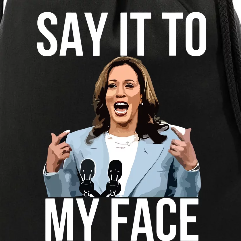 Say It To My Face Funny Kamalaharris Challenges Trump Drawstring Bag