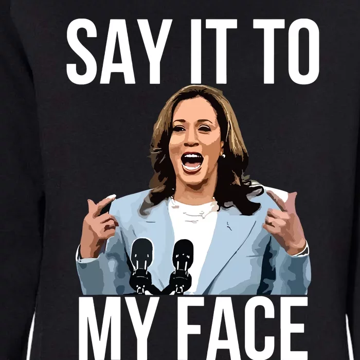 Say It To My Face Funny Kamalaharris Challenges Trump Womens California Wash Sweatshirt