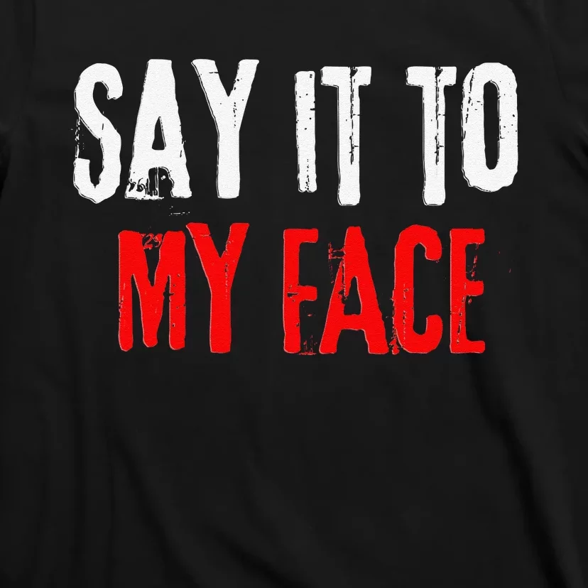 Say It To My Face Kamala Harris 24 T-Shirt