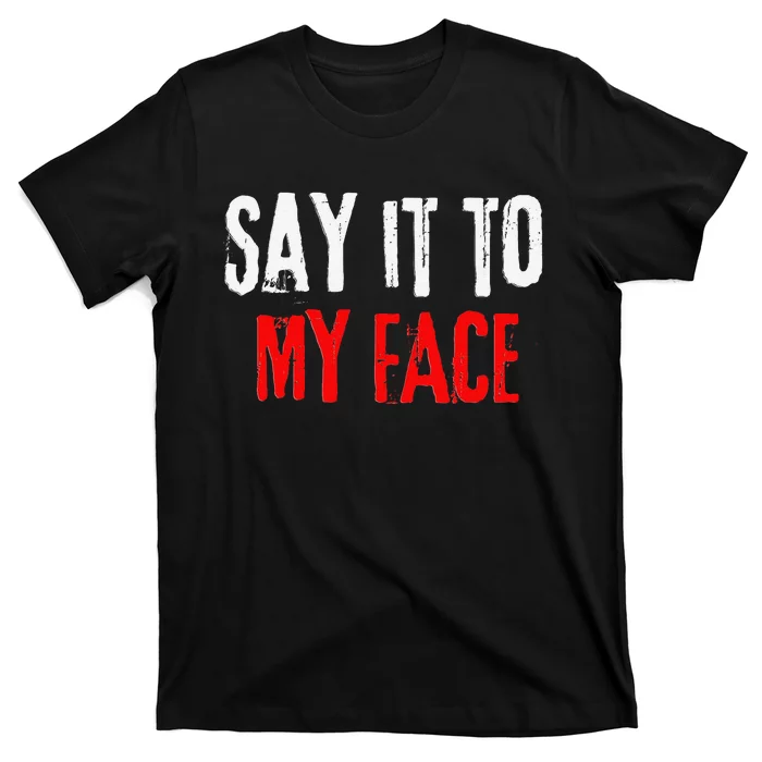 Say It To My Face Kamala Harris 24 T-Shirt