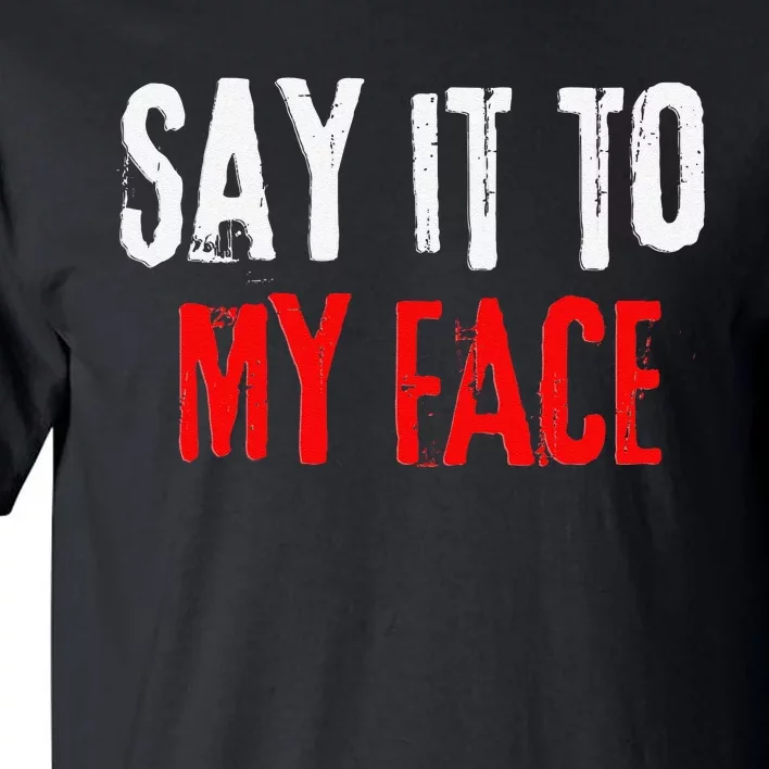 Say It To My Face Kamala Harris 24 Tall T-Shirt