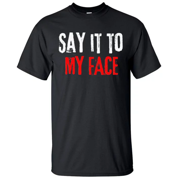 Say It To My Face Kamala Harris 24 Tall T-Shirt