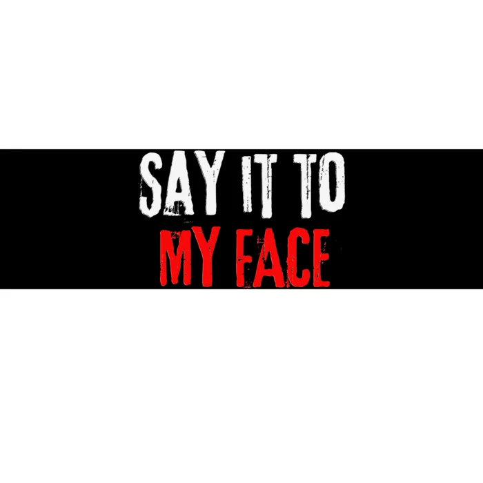 Say It To My Face Kamala Harris 24 Bumper Sticker