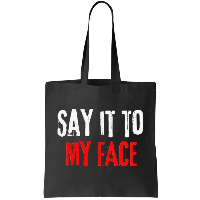 Say It To My Face Kamala Harris 24 Tote Bag