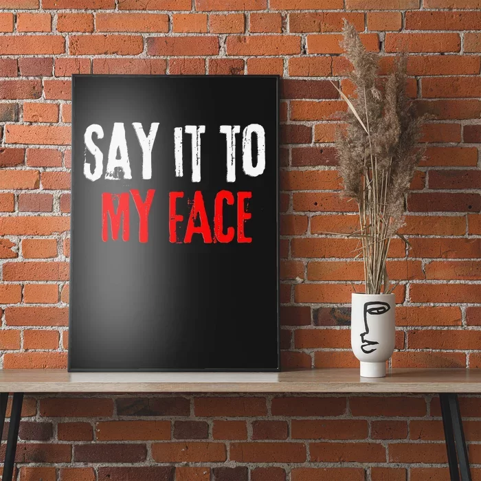 Say It To My Face Kamala Harris 24 Poster