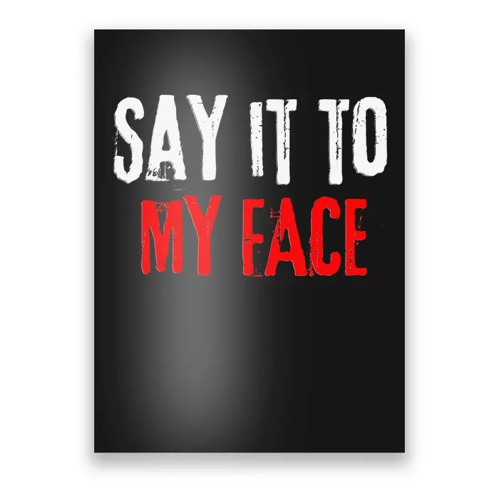 Say It To My Face Kamala Harris 24 Poster