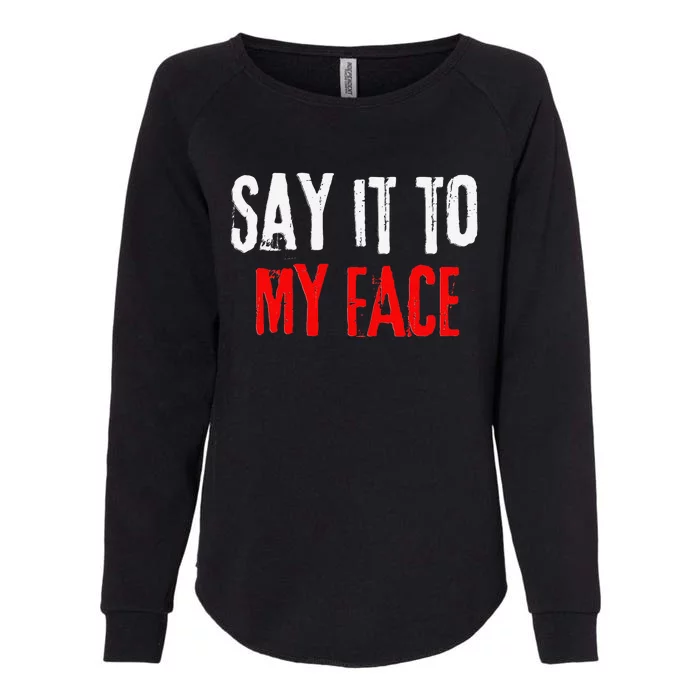 Say It To My Face Kamala Harris 24 Womens California Wash Sweatshirt