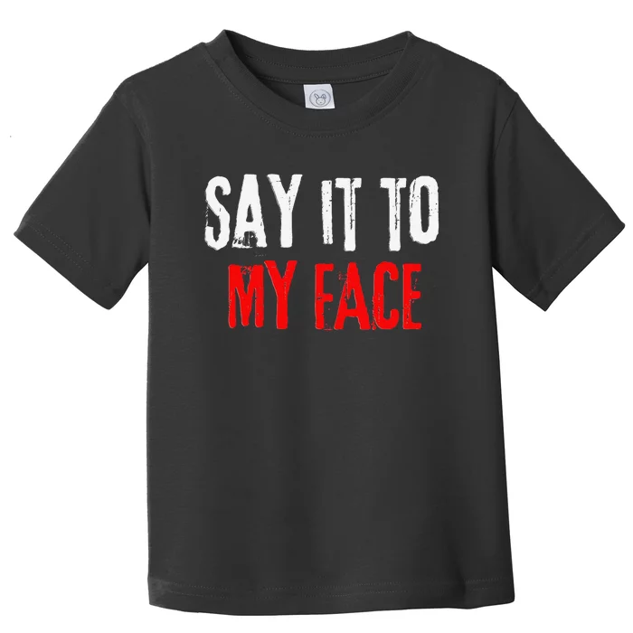 Say It To My Face Kamala Harris 24 Toddler T-Shirt