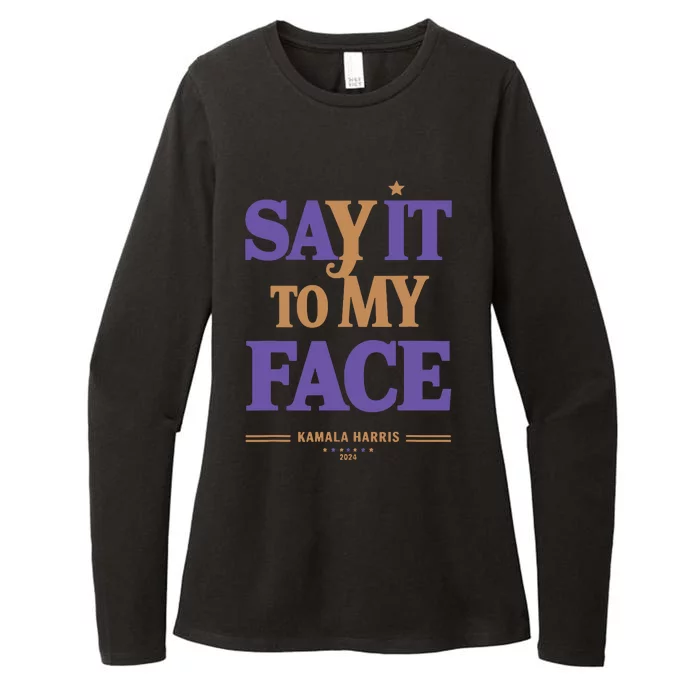 Say It To My Face Kamala Harris Presidential Election 2024 Womens CVC Long Sleeve Shirt