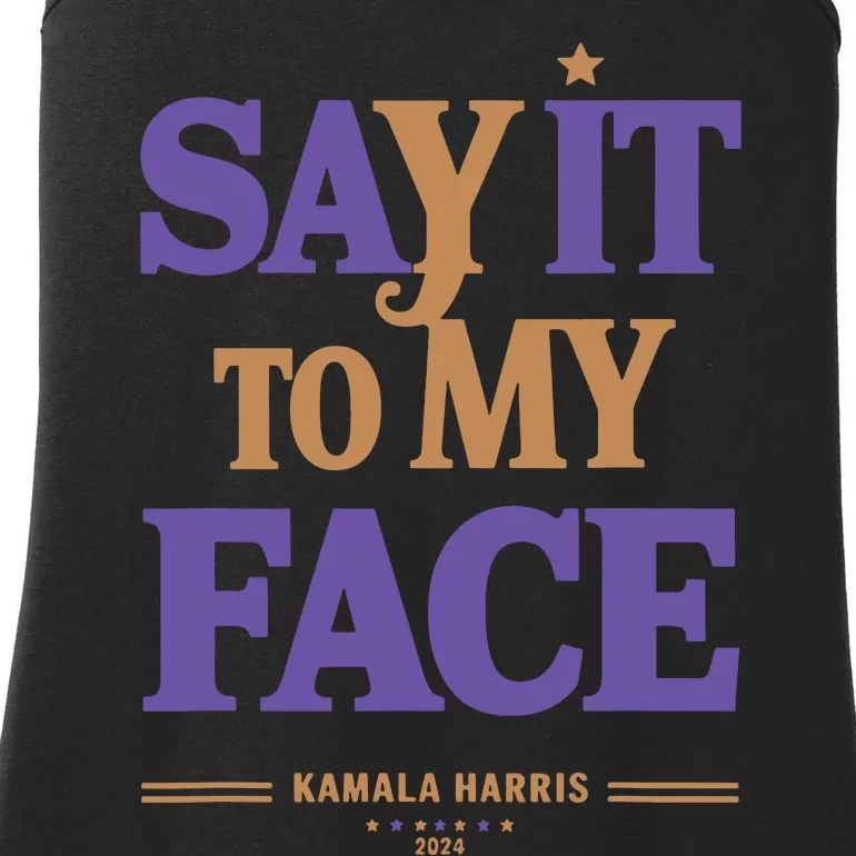 Say It To My Face Kamala Harris Presidential Election 2024 Ladies Essential Tank