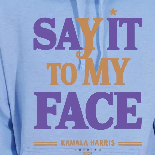 Say It To My Face Kamala Harris Presidential Election 2024 Unisex Surf Hoodie