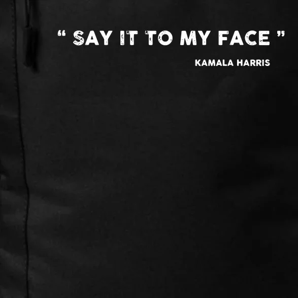 Say It To My Face Kamala Harris Debate Daily Commute Backpack