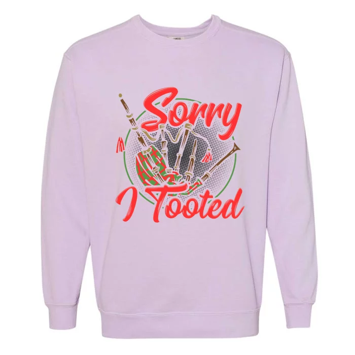 Sorry I Tooted Funny Bagpiper Gift Garment-Dyed Sweatshirt