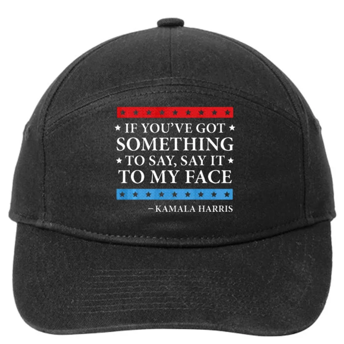 Say It To My Face Kamala Harris Debates 2024 7-Panel Snapback Hat