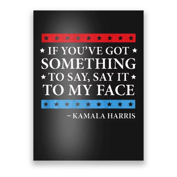 Say It To My Face Kamala Harris Debates 2024 Poster