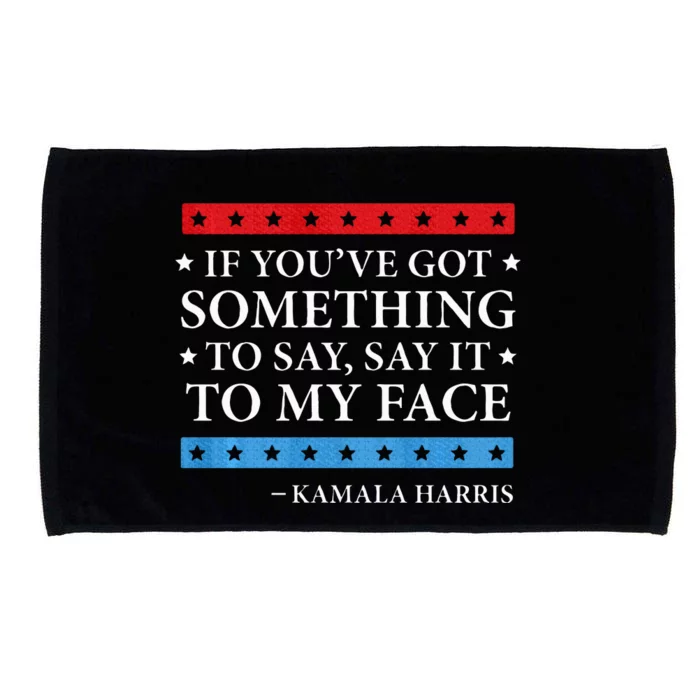 Say It To My Face Kamala Harris Debates 2024 Microfiber Hand Towel