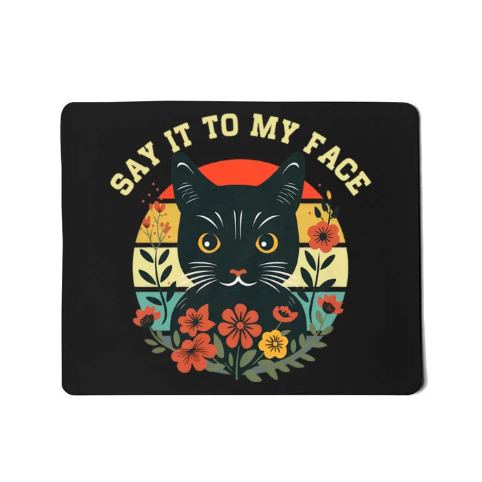 Say It To My Face Black Cat Vintage Floral Mousepad