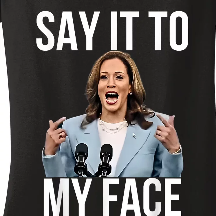 Say It To My Face Funny Kamala Harris Challenges Trump Women's V-Neck T-Shirt