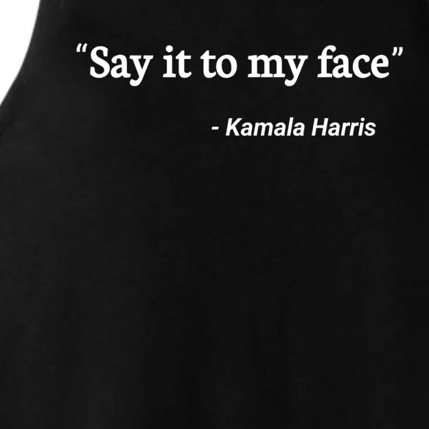 Say It To My Face Kamala Harris Quote Ladies Tri-Blend Wicking Tank