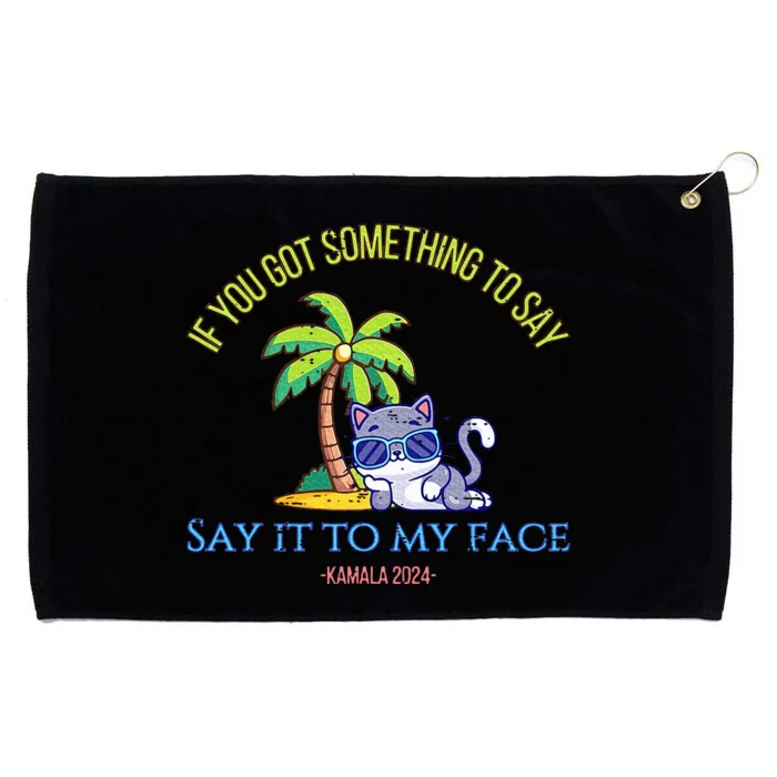 Say It To My Face Kamala 2024 Election Childless Cat Ladies Grommeted Golf Towel