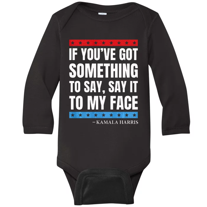 Say It To My Face Kamala Harris Debates 2024 Baby Long Sleeve Bodysuit