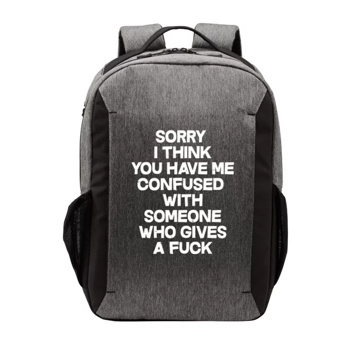 Sorry I Think You Have Me Confused With Someone Who Gives A Fuck Vector Backpack