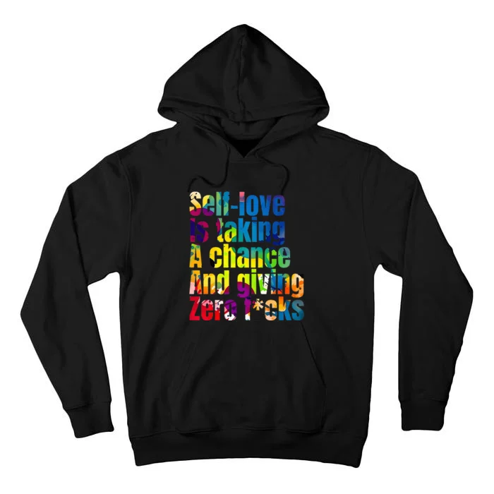 SelfLove Is Taking A Chance & Giving ZRO FKS Color Splash Tall Hoodie