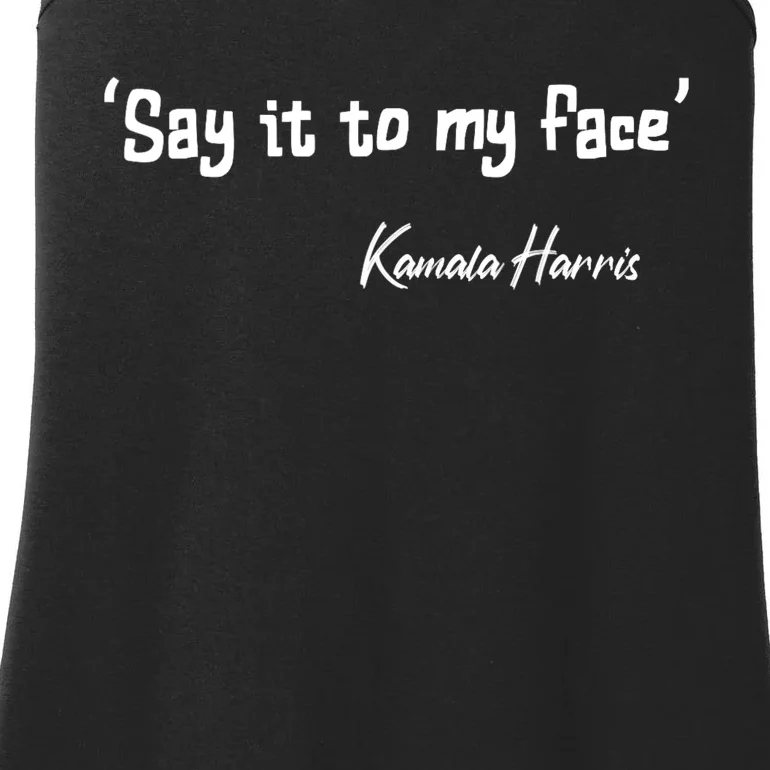 Say It To My Face Kamala Harris 2024 Quote Ladies Essential Tank