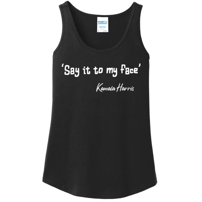 Say It To My Face Kamala Harris 2024 Quote Ladies Essential Tank