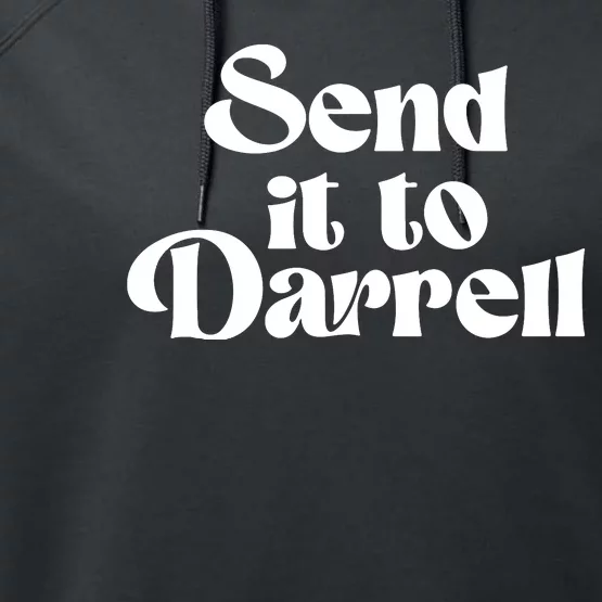 Send It To Darrell Send It To Daryl Send It To Darryl Performance Fleece Hoodie