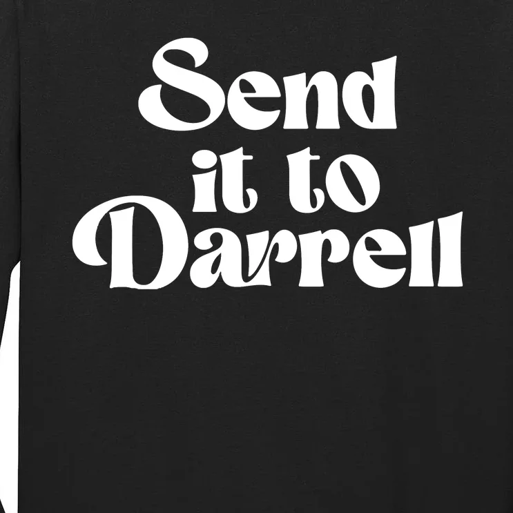 Send It To Darrell Send It To Daryl Send It To Darryl Tall Long Sleeve T-Shirt