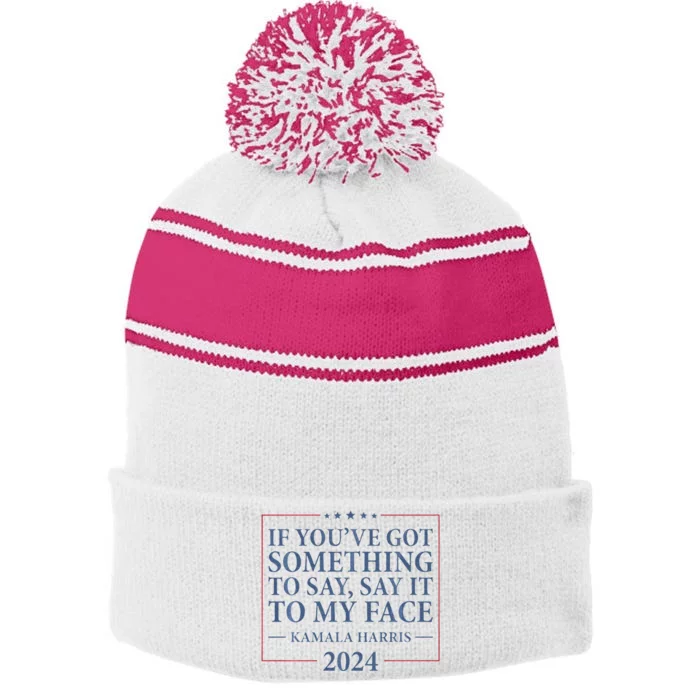 Say It To My Face Kamala Harris Debates 2024 Stripe Pom Pom Beanie