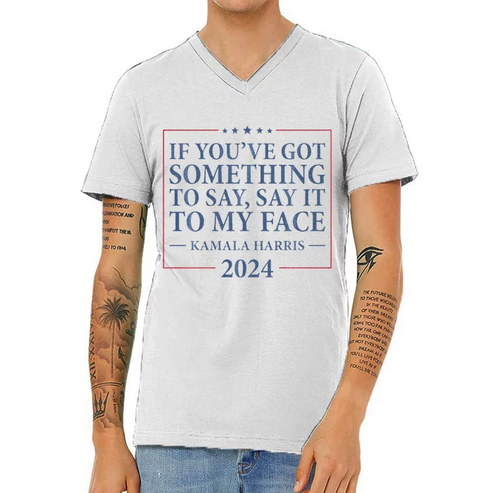 Say It To My Face Kamala Harris Debates 2024 V-Neck T-Shirt