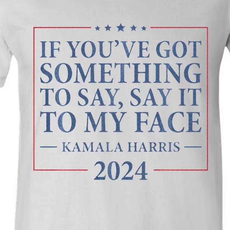 Say It To My Face Kamala Harris Debates 2024 V-Neck T-Shirt