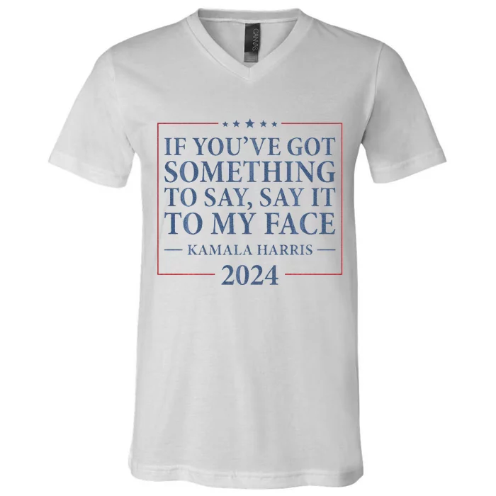 Say It To My Face Kamala Harris Debates 2024 V-Neck T-Shirt