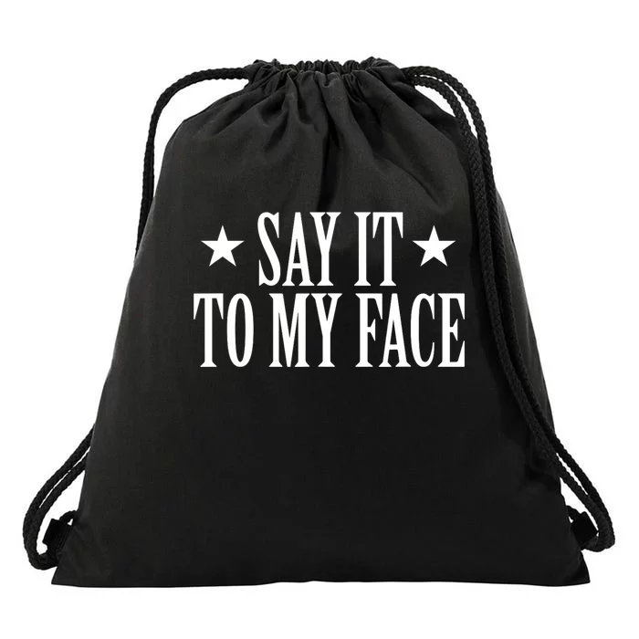 Say It To My Face Drawstring Bag