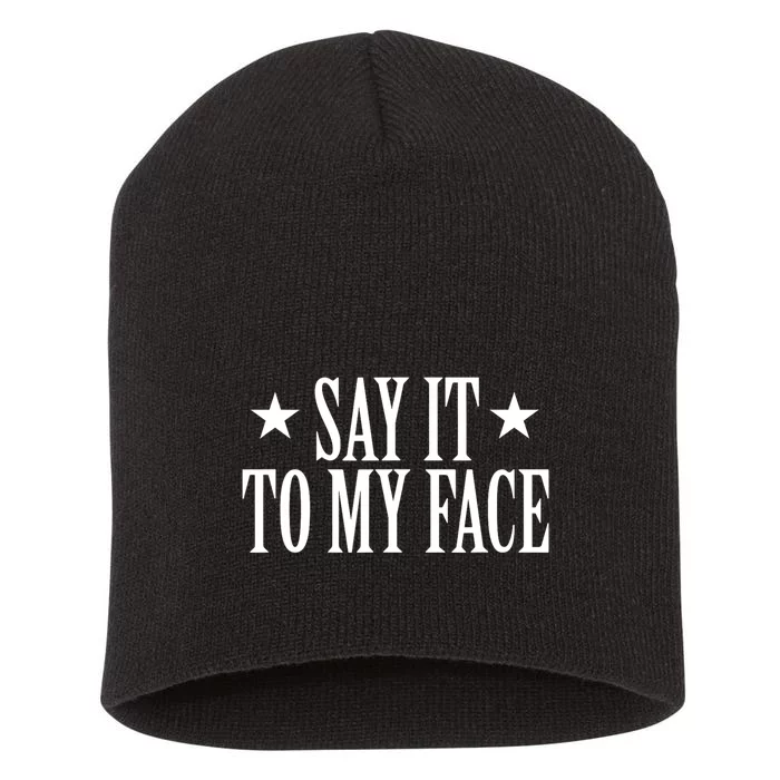 Say It To My Face Short Acrylic Beanie