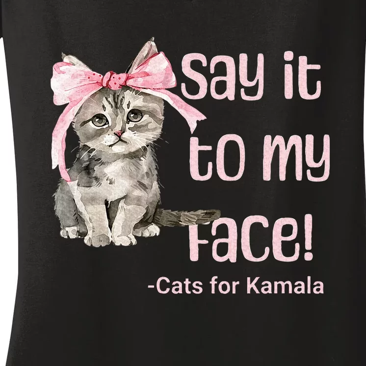 Say It To My Face Cats For Kamala Women's V-Neck T-Shirt